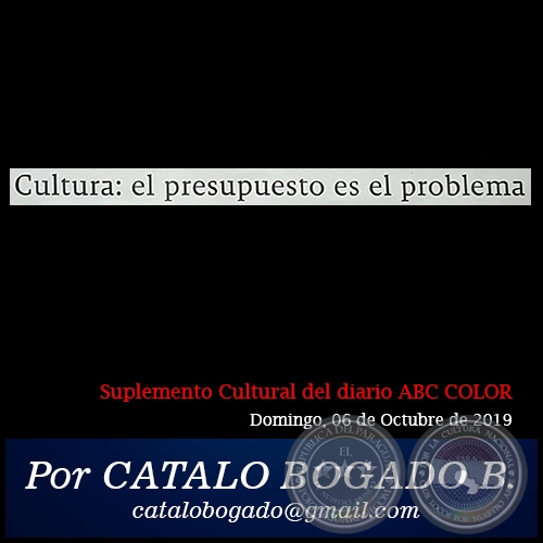 CULTURA: EL PRESUPUESTO ES EL PROBLEMA - Por CATALO BOGADO BORDN - Domingo, 06 de Octubre de 2019